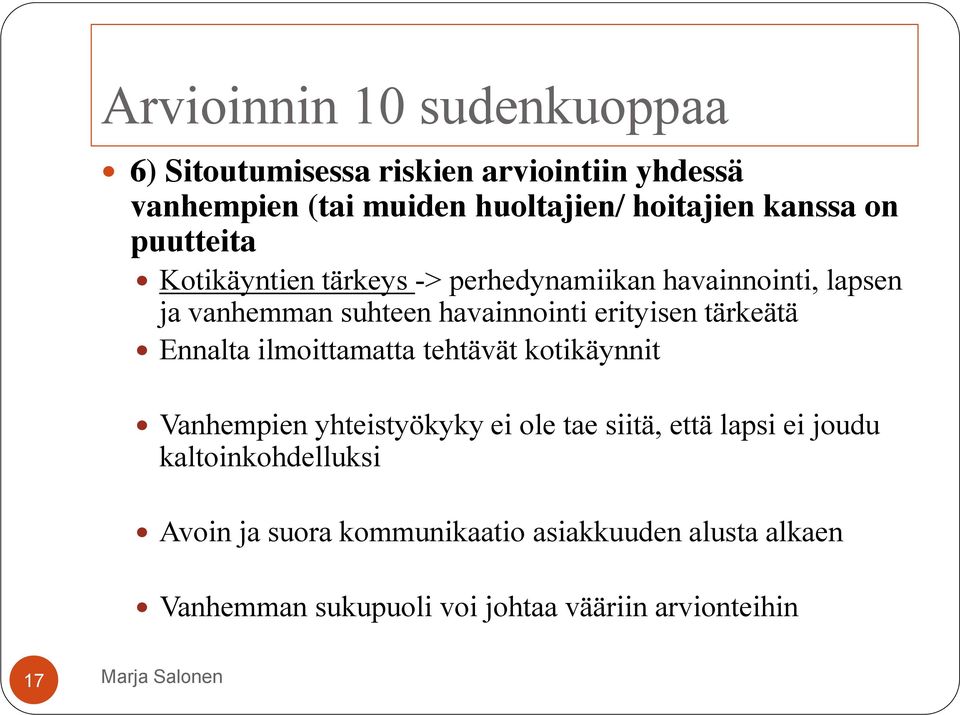 erityisen tärkeätä Ennalta ilmoittamatta tehtävät kotikäynnit Vanhempien yhteistyökyky ei ole tae siitä, että lapsi ei