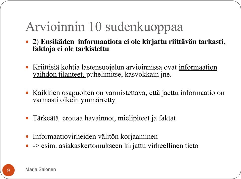 Kaikkien osapuolten on varmistettava, että jaettu informaatio on varmasti oikein ymmärretty Tärkeätä erottaa