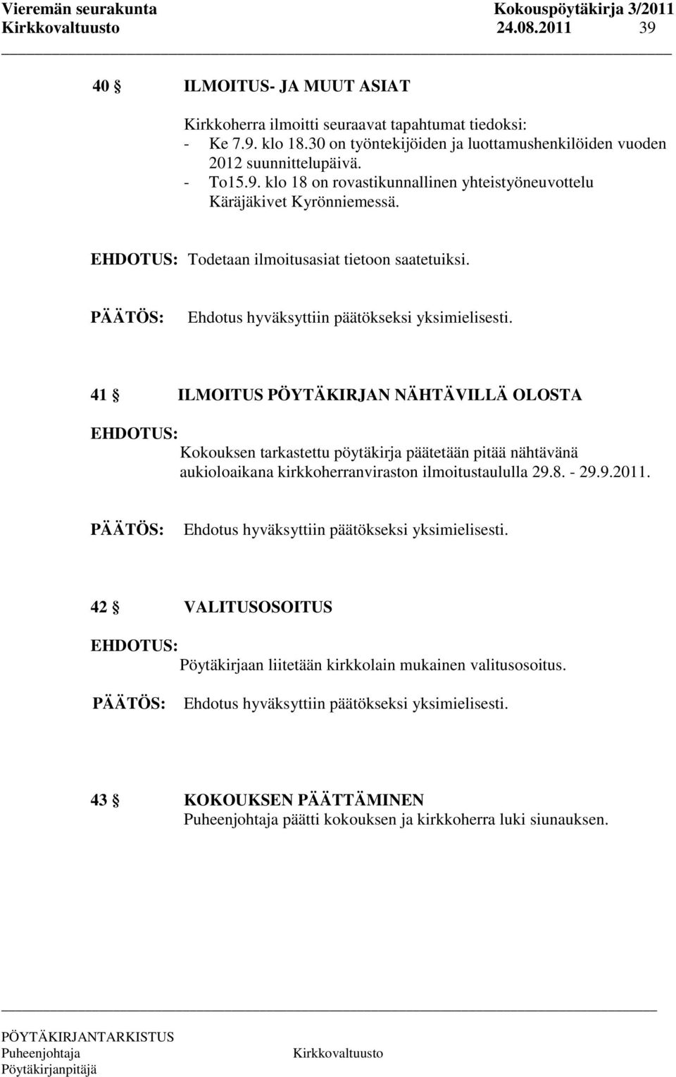 EHDOTUS: Todetaan ilmoitusasiat tietoon saatetuiksi.