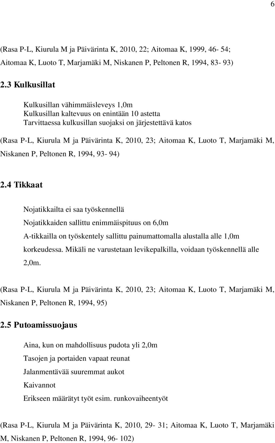 Aitomaa K, Luoto T, Marjamäki M, Niskanen P, Peltonen R, 1994, 93-94) 2.