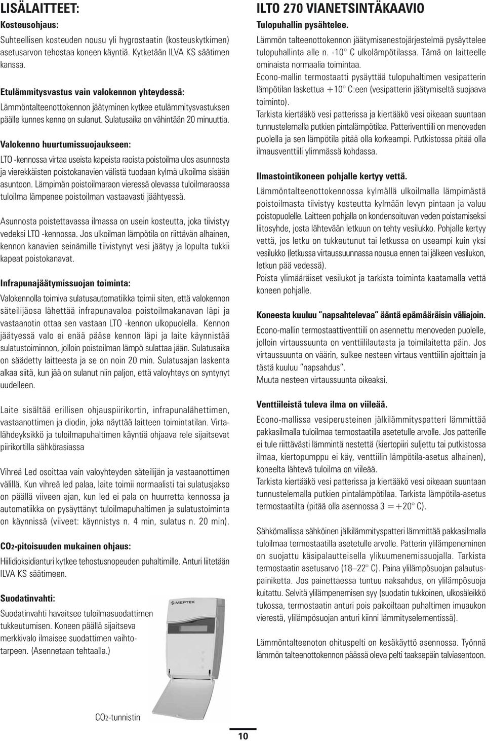 Valokenno huurtumissuojaukseen: LTO -kennossa virtaa useista kapeista raoista poistoilma ulos asunnosta ja vierekkäisten poistokanavien välistä tuodaan kylmä ulkoilma sisään asuntoon.