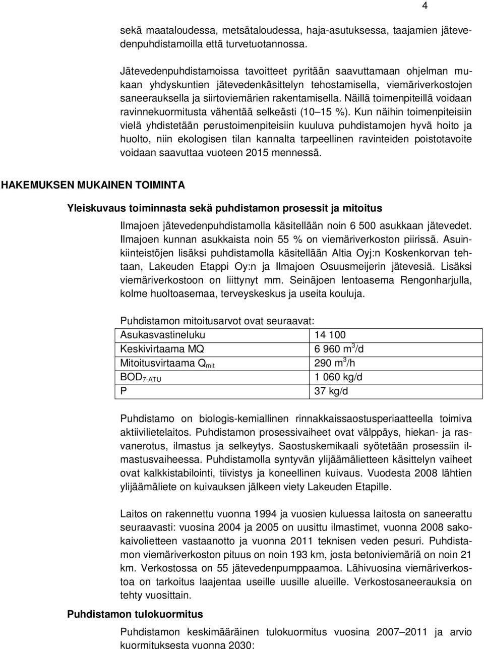 Näillä toimenpiteillä voidaan ravinnekuormitusta vähentää selkeästi (10 15 %).