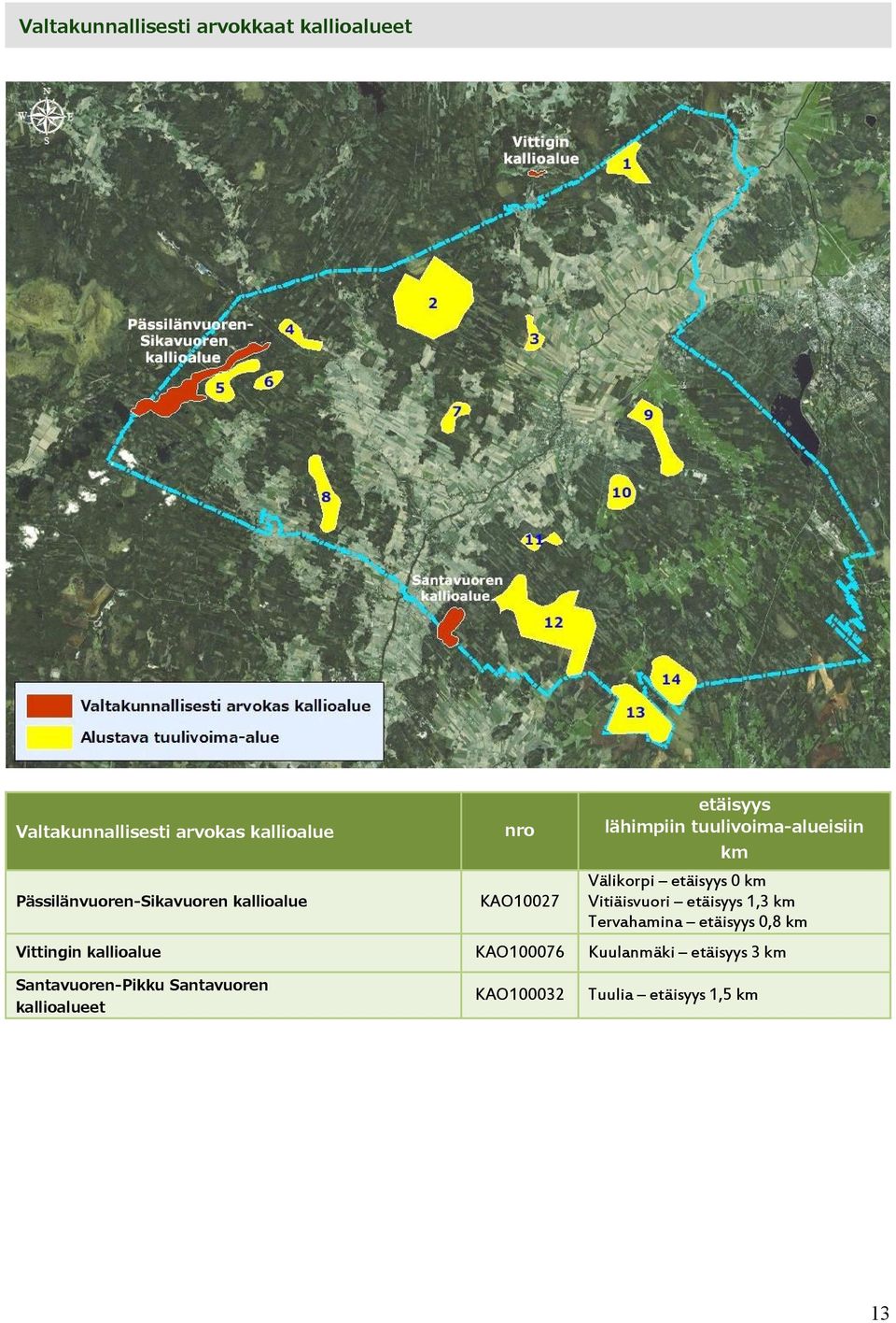 Välikorpi etäisyys 0 km Vitiäisvuori etäisyys 1,3 km Tervahamina etäisyys 0,8 km Vittingin