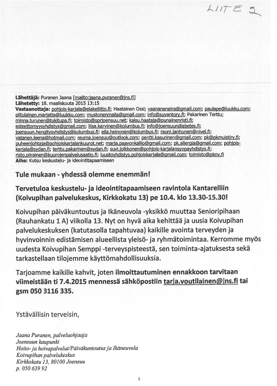 fi; esteettomvysyhdistys@cjmailcom; liisa.karvinen@kolumbus.fi; infojoensuundiabetes.fi; joensuun.henqitysyhdistyskolumbus.fi; eila.heinonen@kolumbus.fi; raunlianhunen@nivel.fi; vatanen.ieenachotmail.