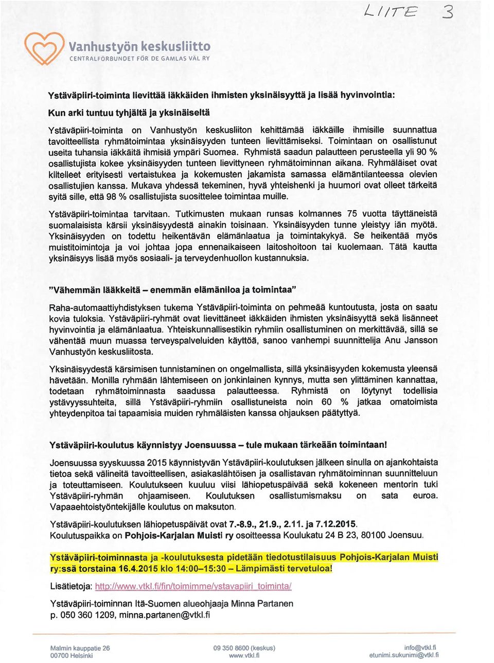 Toimintaan on osallistunut useita tuhansia iakkäitä ihmisiä ympäri Suomea.