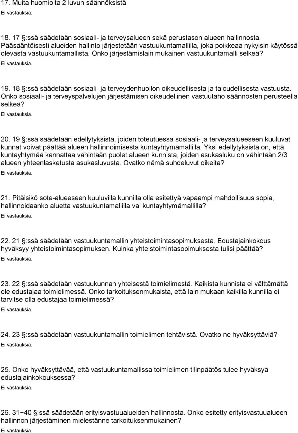 18 :ssä säädetään sosiaali- ja terveydenhuollon oikeudellisesta ja taloudellisesta vastuusta. Onko sosiaali- ja terveyspalvelujen järjestämisen oikeudellinen vastuutaho säännösten perusteella selkeä?