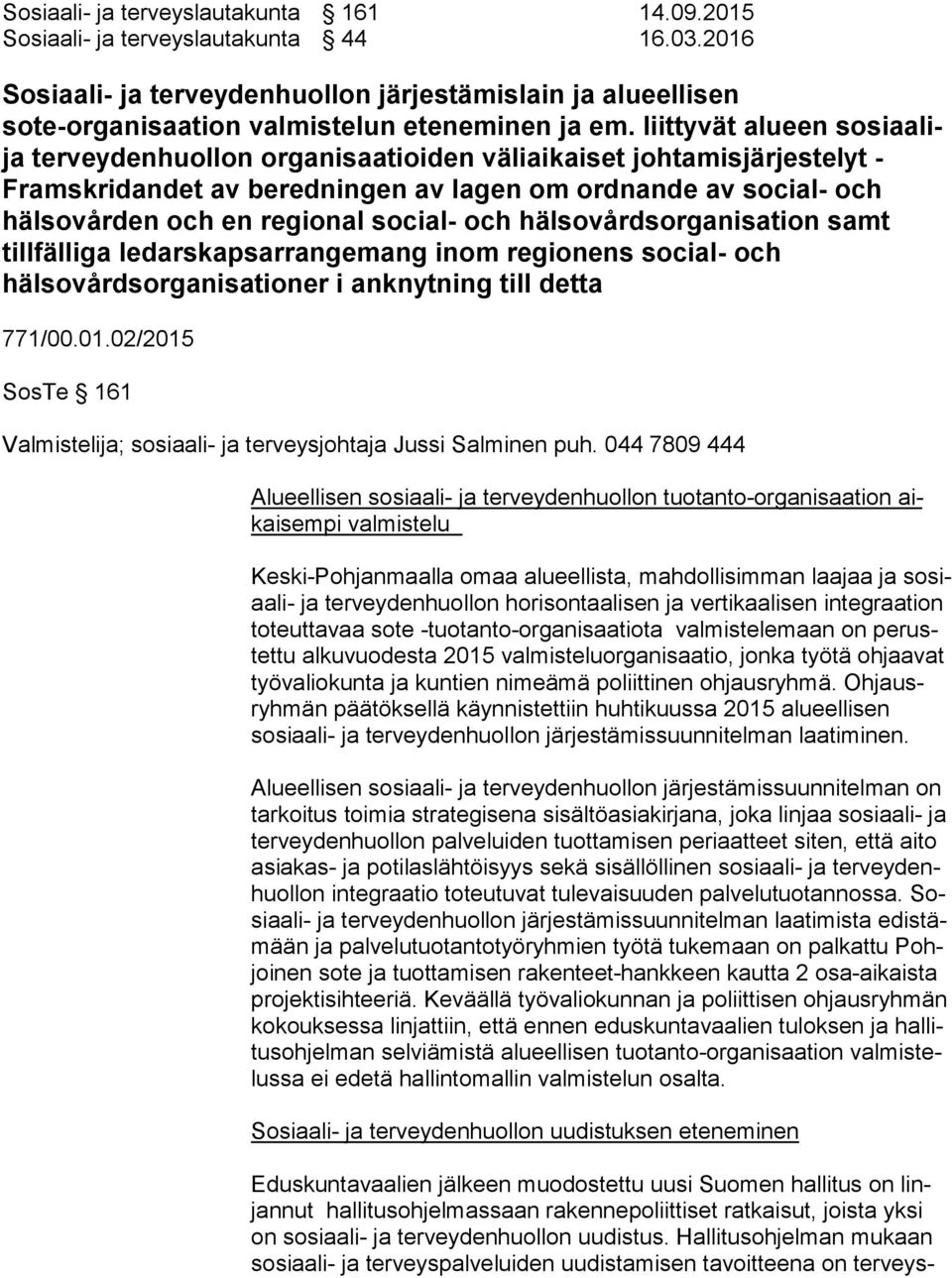 och hälsovårdsorganisation samt tillfälliga ledarskapsarrangemang inom regionens social- och hälsovårdsorganisationer i anknytning till detta 771/00.01.