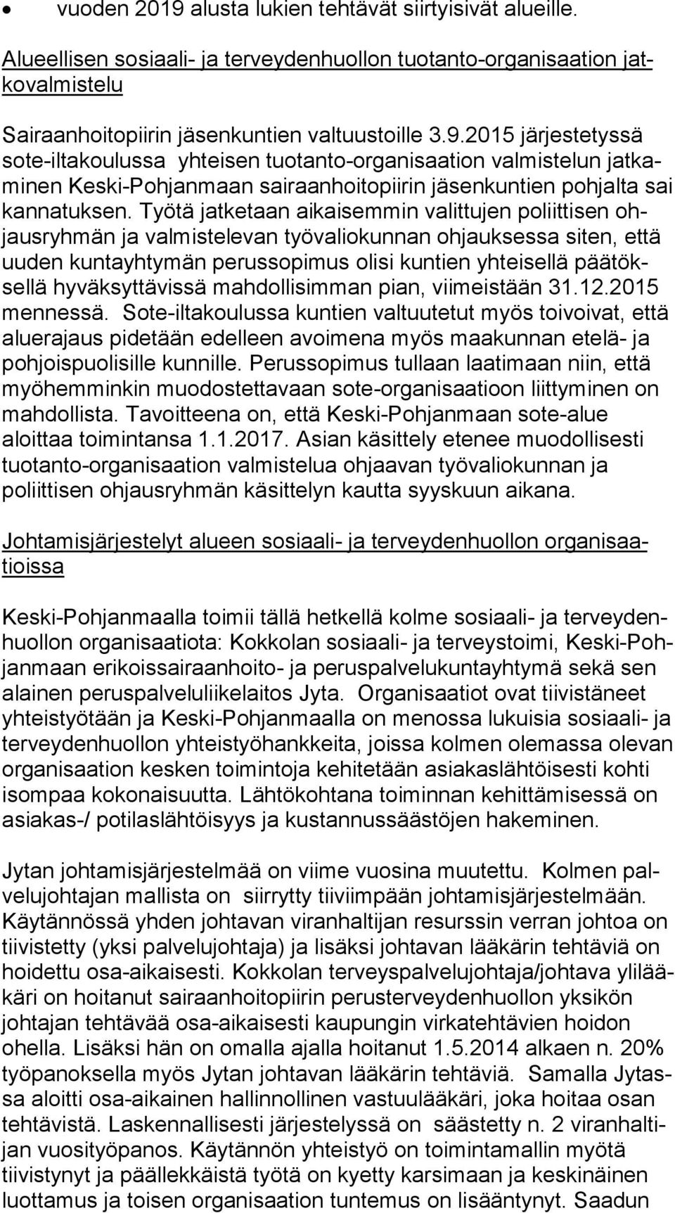 hyväksyttävissä mah dol li sim man pian, viimeistään 31.12.2015 mennessä.