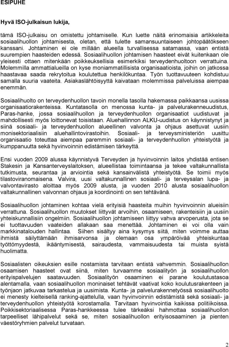 Johtaminen ei ole millään alueella turvallisessa satamassa, vaan entistä suurempien haasteiden edessä.