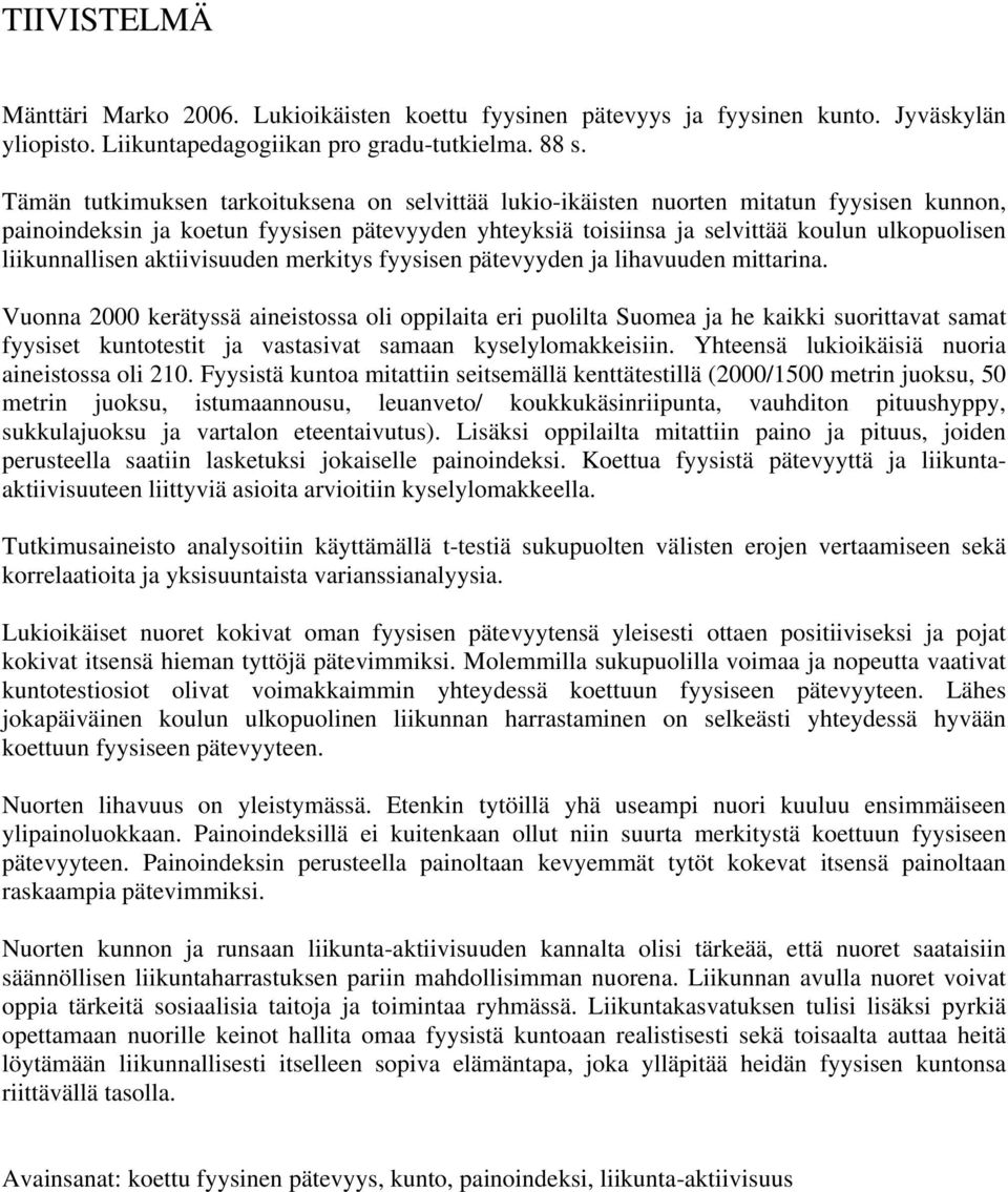 liikunnallisen aktiivisuuden merkitys fyysisen pätevyyden ja lihavuuden mittarina.