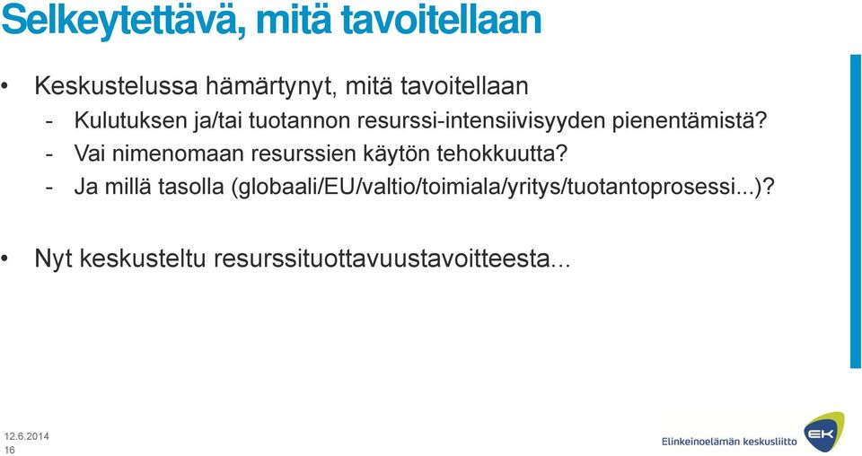 - Vai nimenomaan resurssien käytön tehokkuutta?