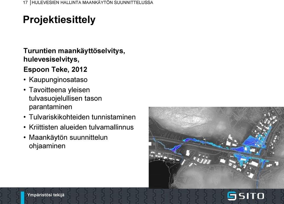 Tavoitteena yleisen tulvasuojelullisen tason parantaminen Tulvariskikohteiden