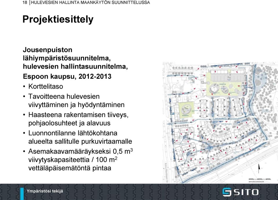 hyödyntäminen Haasteena rakentamisen tiiveys, pohjaolosuhteet ja alavuus Luonnontilanne lähtökohtana alueelta