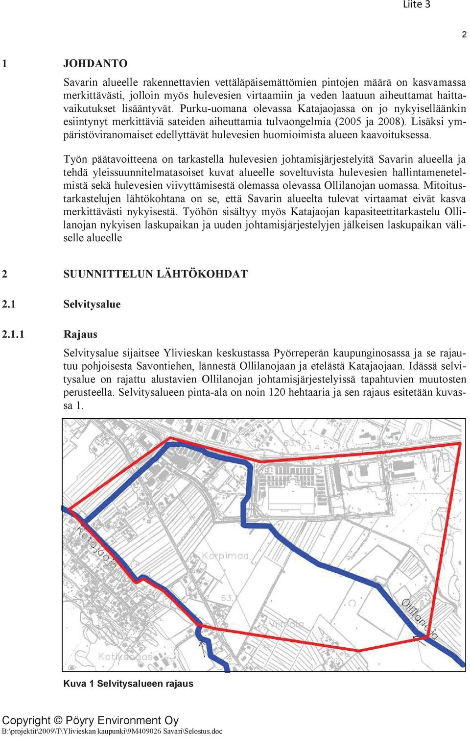 Lisäksi ympäristöviranomaiset edellyttävät hulevesien huomioimista alueen kaavoituksessa.