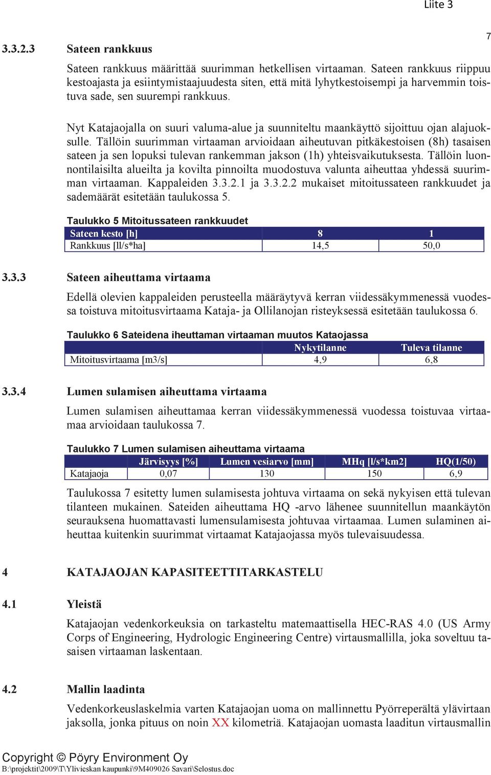 7 Nyt Katajaojalla on suuri valuma-alue ja suunniteltu maankäyttö sijoittuu ojan alajuoksulle.