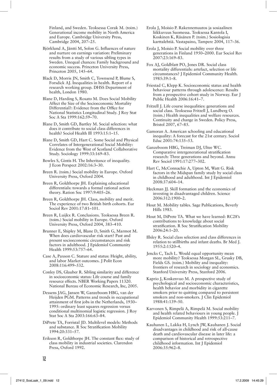 Princeton University Press, Princeton 2005, 145 64. Black D, Morris JN, Smith C, Townsend P, Blume S, Forsdick AJ. Inequalities in health. Report of a research working group.