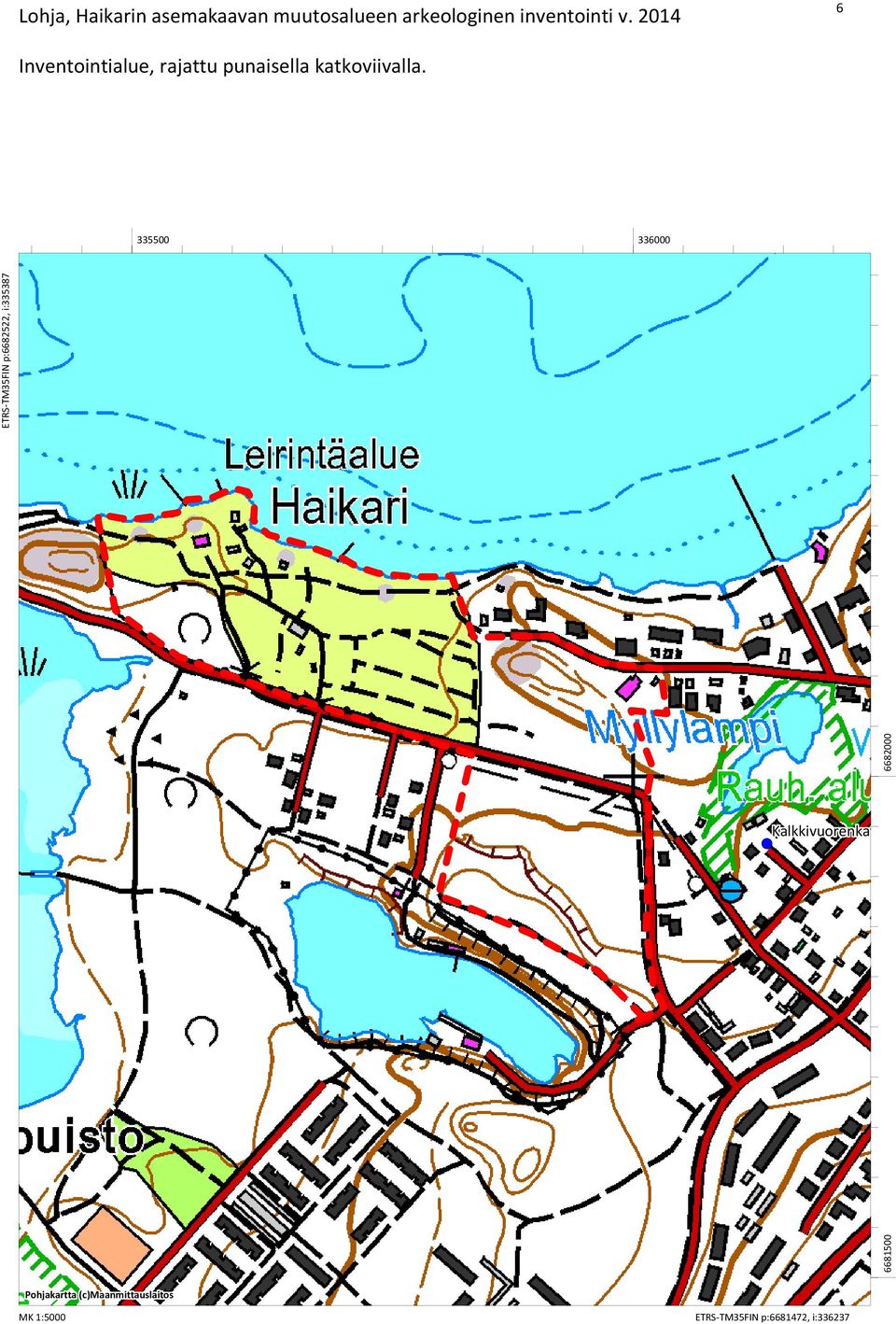 335500 336000 ETRS TM35FIN p:6682522, i:335387 Kalkkivuorenkat 6681500