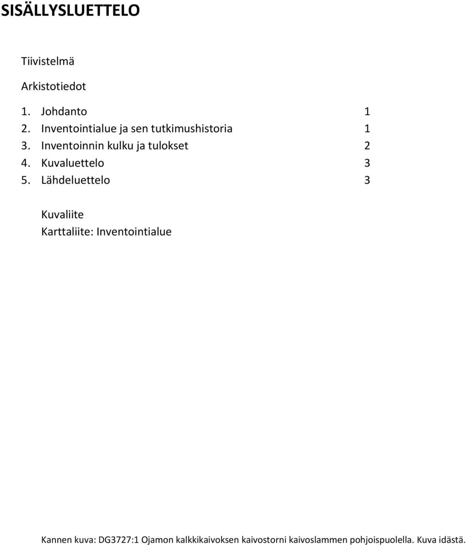 Inventoinnin kulku ja tulokset 2 4. Kuvaluettelo 3 5.