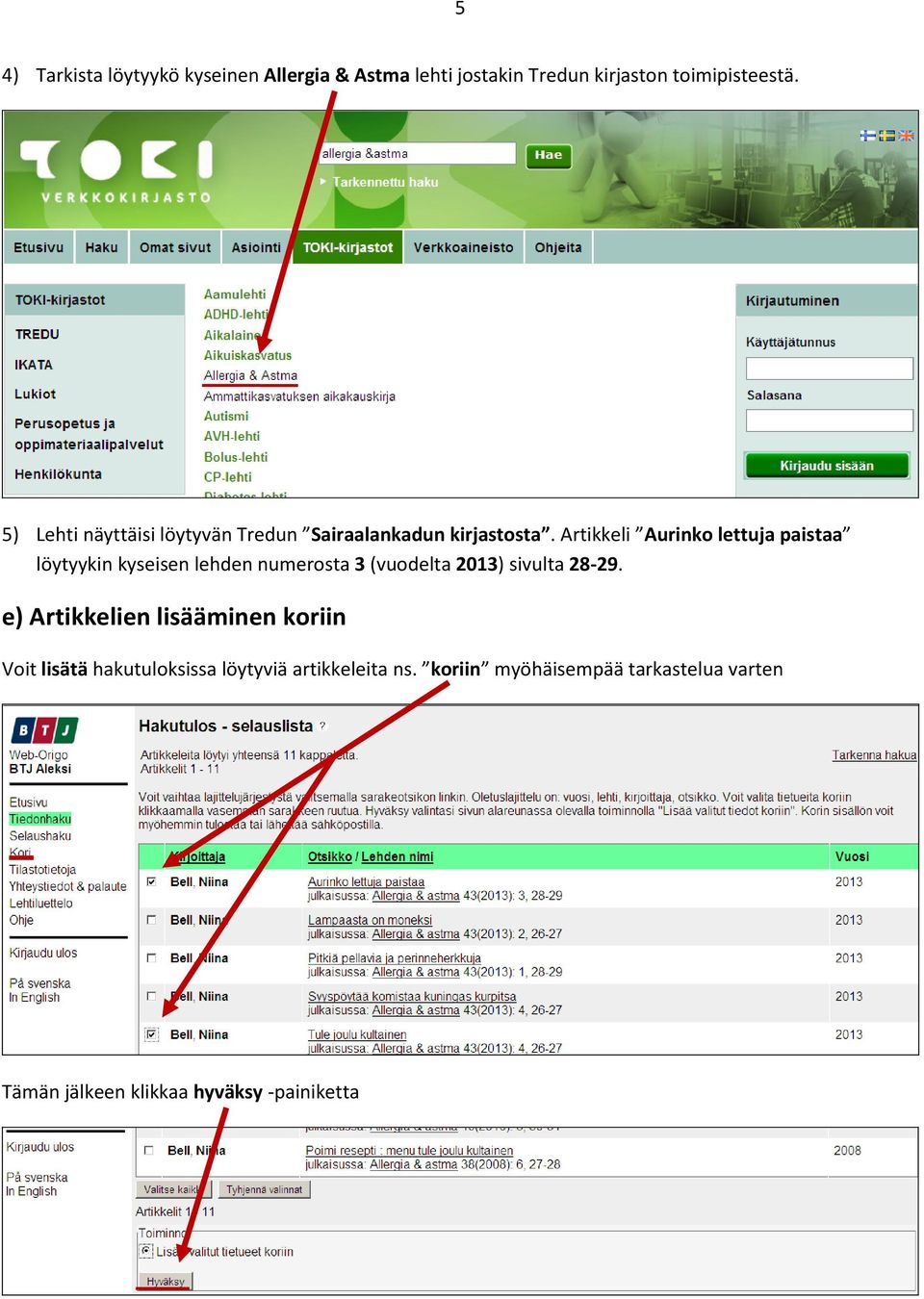 Artikkeli Aurinko lettuja paistaa löytyykin kyseisen lehden numerosta 3 (vuodelta 2013) sivulta 28-29.