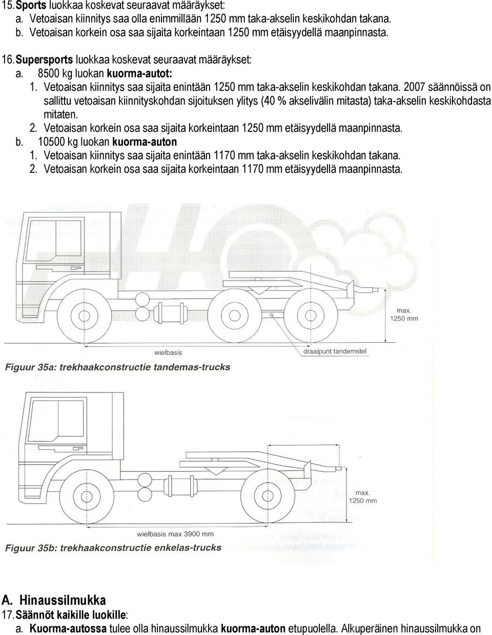 Vetoaisan kiinnitys saa sijaita enintään 1250 mm taka-akselin keskikohdan takana.