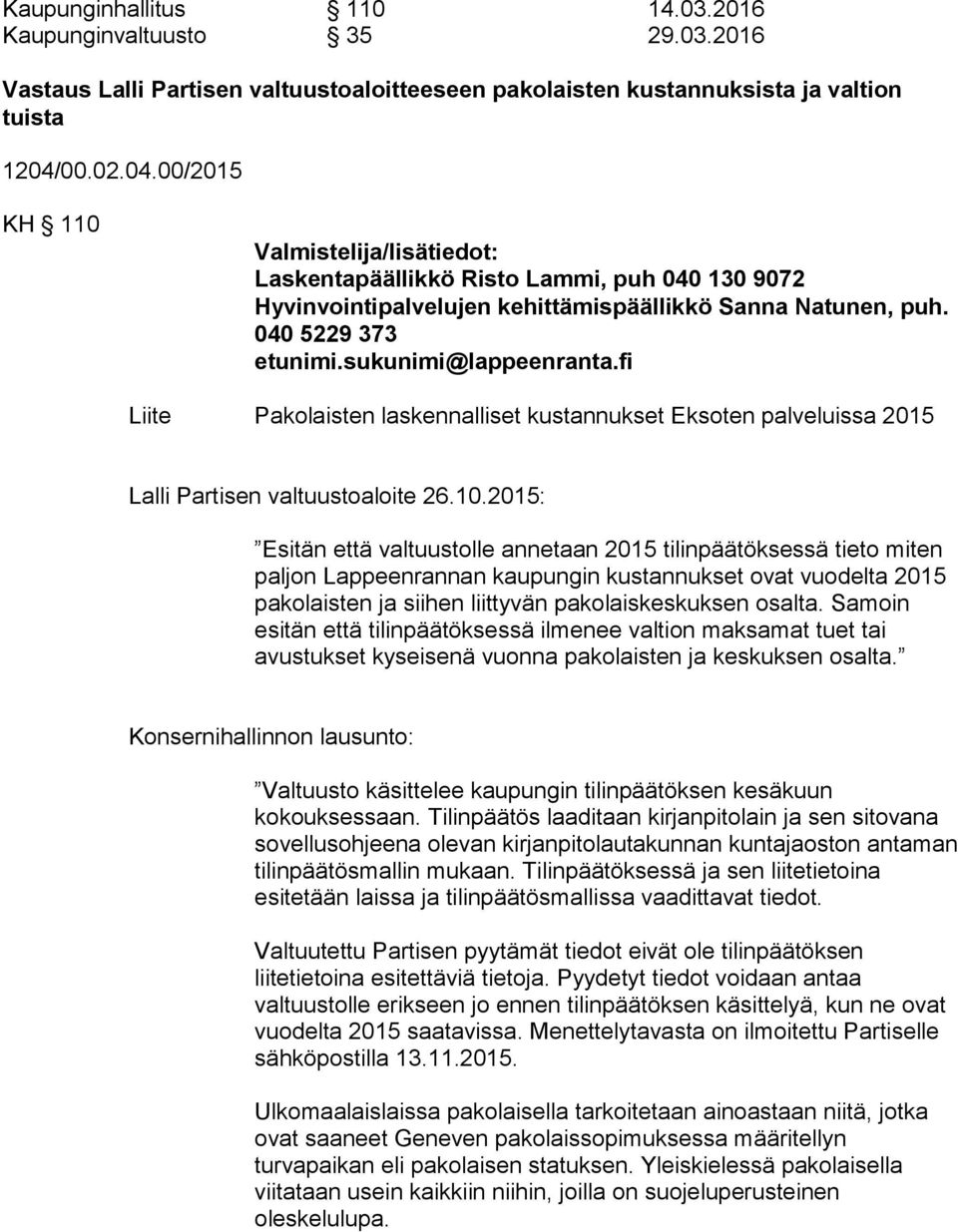 sukunimi@lappeenranta.fi Liite Pakolaisten laskennalliset kustannukset Eksoten palveluissa 2015 Lalli Partisen valtuustoaloite 26.10.