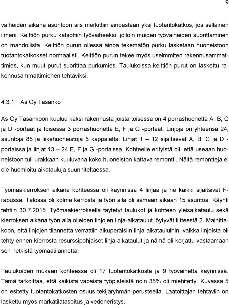 Taulukoissa keittiön purut on laskettu rakennusammattimiehen tehtäviksi. 4.3.
