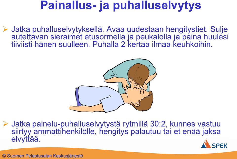 suulleen. Puhalla 2 kertaa ilmaa keuhkoihin.