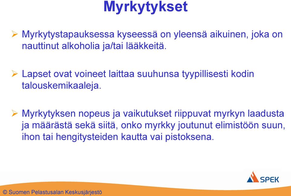 Lapset ovat voineet laittaa suuhunsa tyypillisesti kodin talouskemikaaleja.