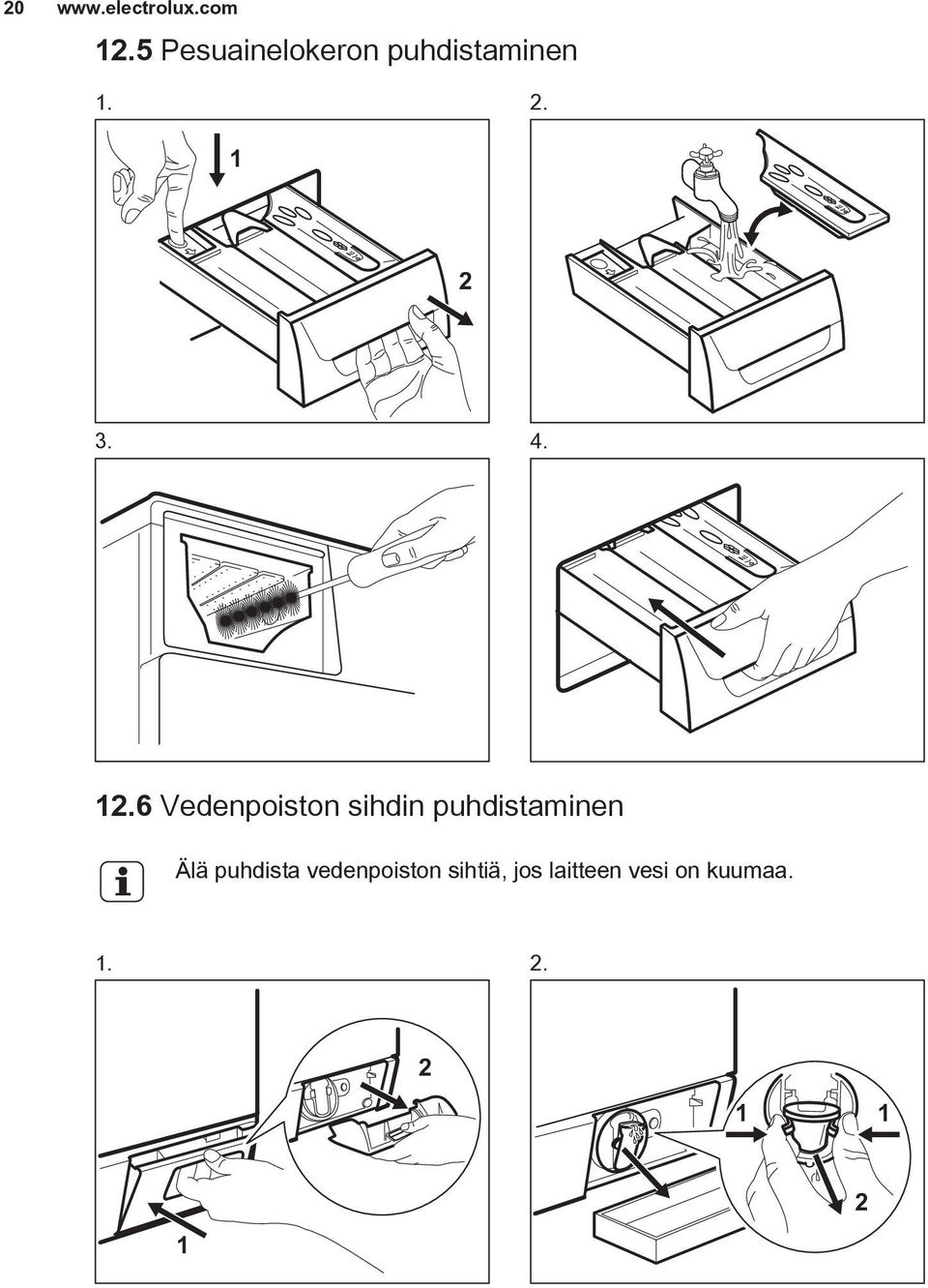 12.6 Vedenpoiston sihdin puhdistaminen Älä