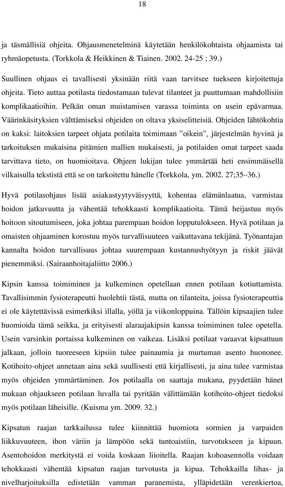 Pelkän oman muistamisen varassa toiminta on usein epävarmaa. Väärinkäsityksien välttämiseksi ohjeiden on oltava yksiselitteisiä.