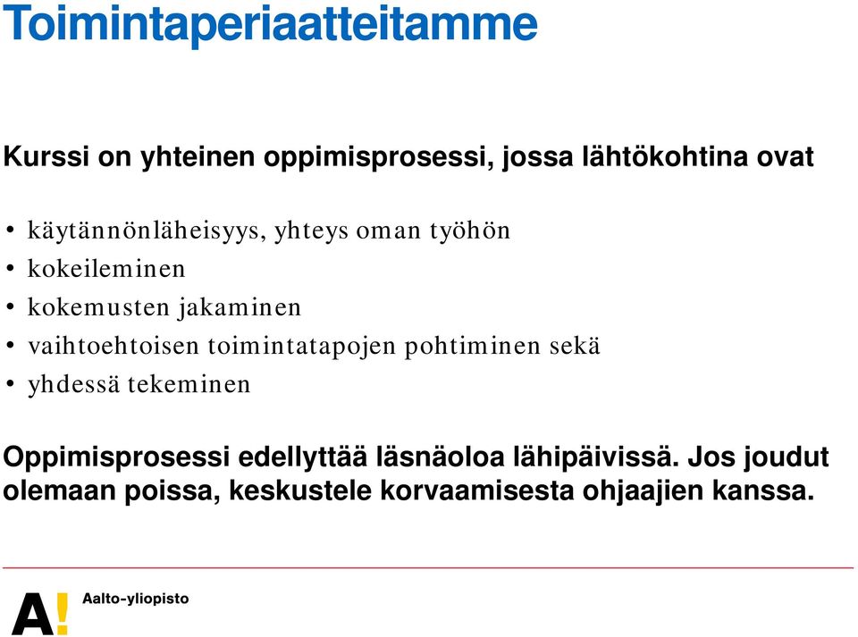 vaihtoehtoisen toimintatapojen pohtiminen sekä yhdessä tekeminen Oppimisprosessi