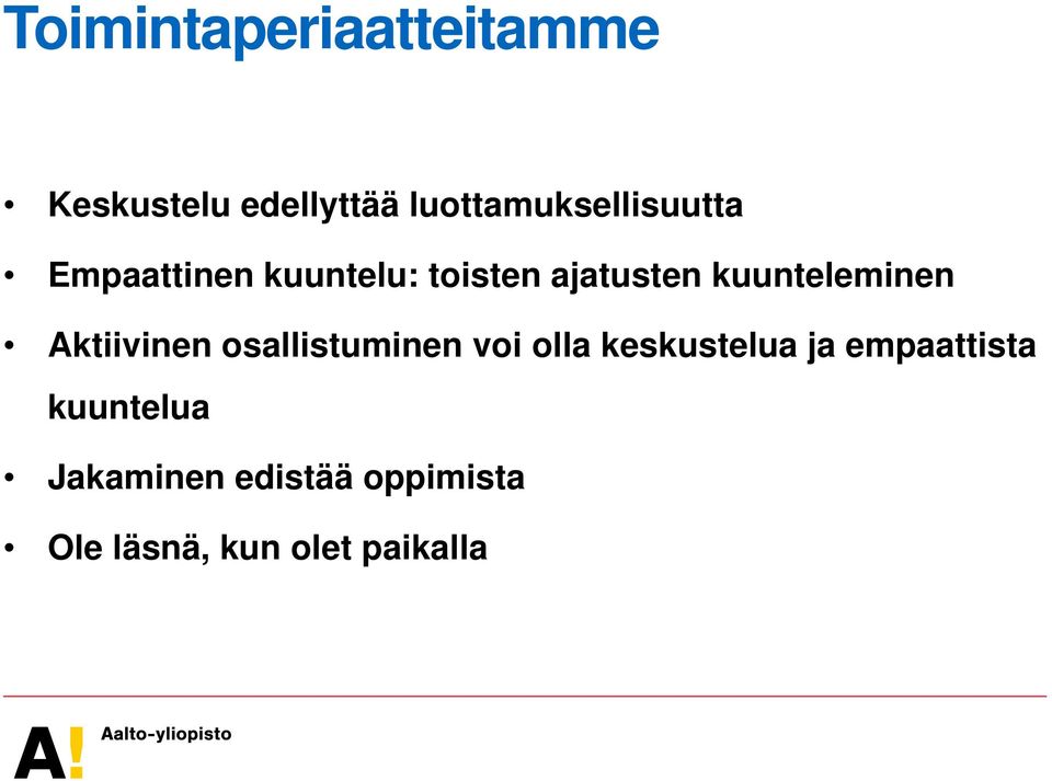 kuunteleminen Aktiivinen osallistuminen voi olla keskustelua