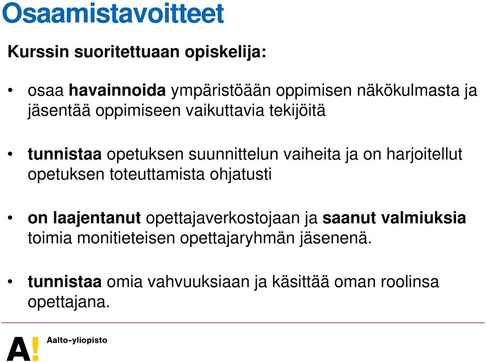 on harjoitellut opetuksen toteuttamista ohjatusti on laajentanut opettajaverkostojaan ja saanut