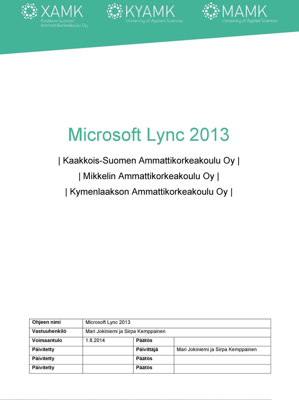 Lync 2013 Vastuuhenkilö Mari Jokiniemi ja Sirpa Kemppainen Voimaantulo 1.8.