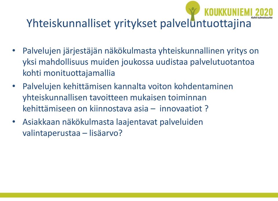 Palvelujen kehittämisen kannalta voiton kohdentaminen yhteiskunnallisen tavoitteen mukaisen toiminnan