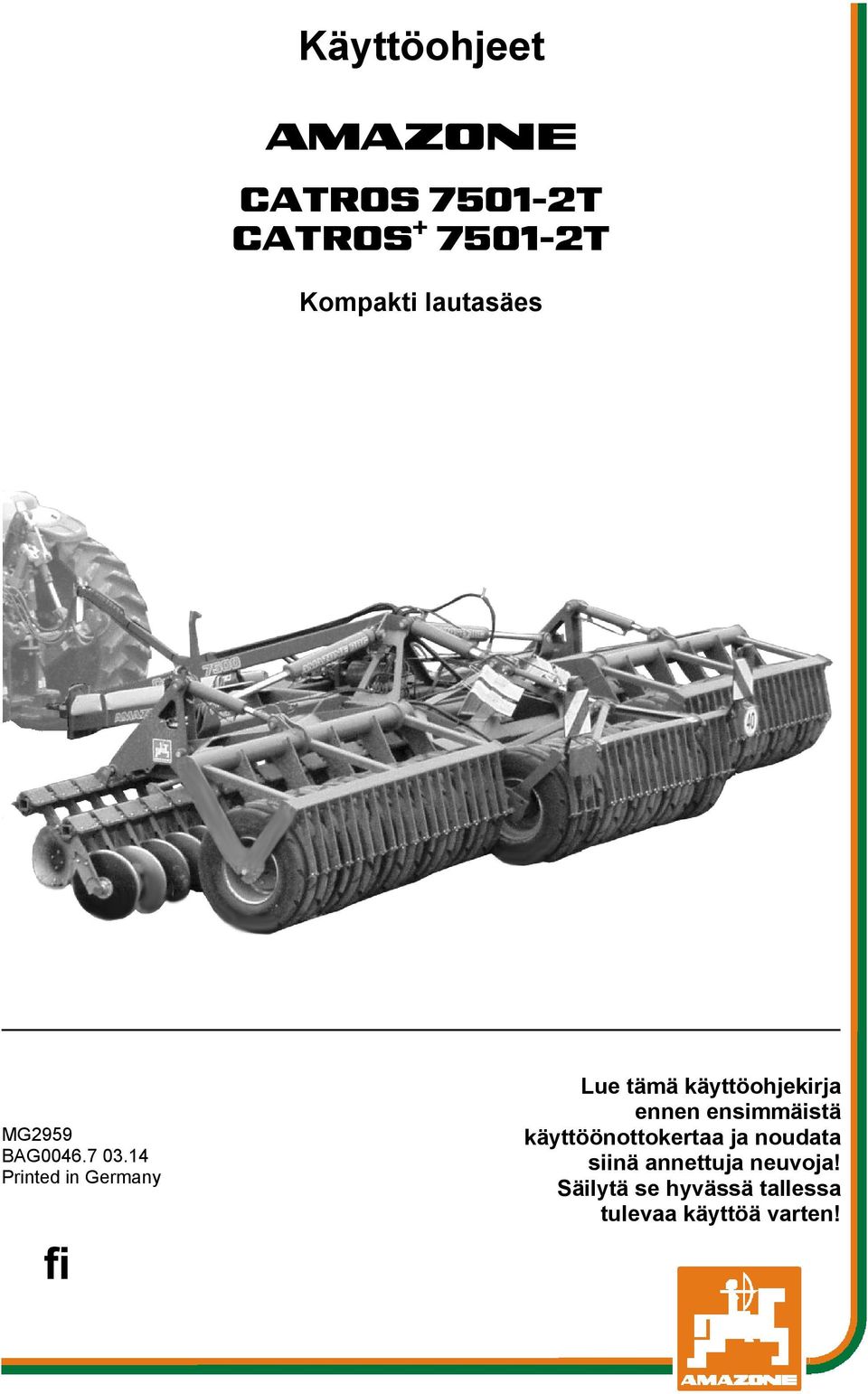 14 Printed in Germany fi Lue tämä käyttöohjekirja ennen