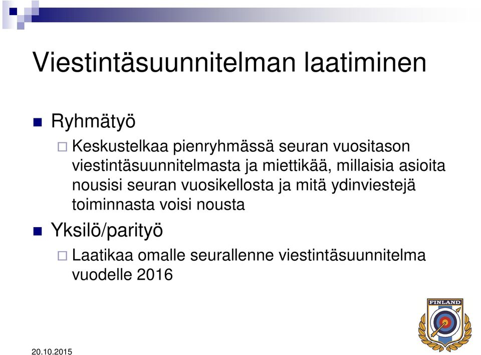 nousisi seuran vuosikellosta ja mitä ydinviestejä toiminnasta voisi