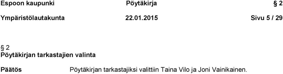 2015 Sivu 5 / 29 2 Pöytäkirjan tarkastajien