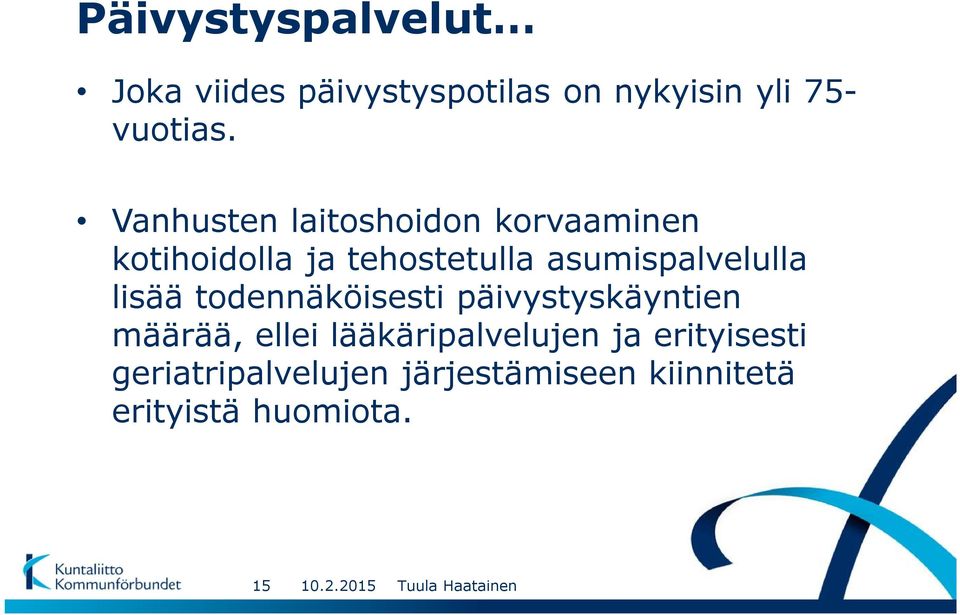 asumispalvelulla lisää todennäköisesti päivystyskäyntien määrää, ellei