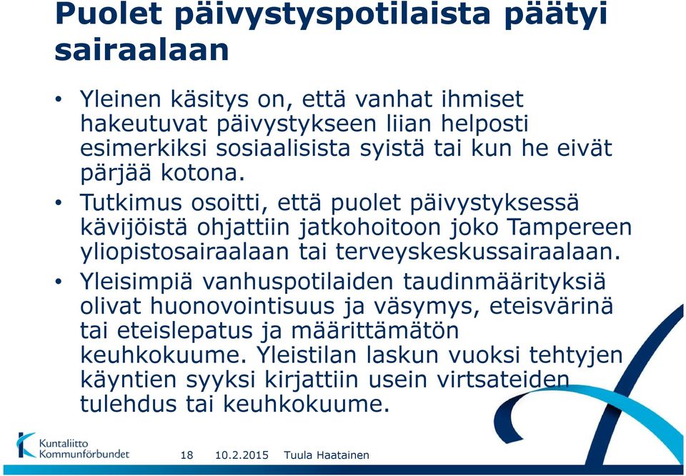 Tutkimus osoitti, että puolet päivystyksessä kävijöistä ohjattiin jatkohoitoon joko Tampereen yliopistosairaalaan tai terveyskeskussairaalaan.