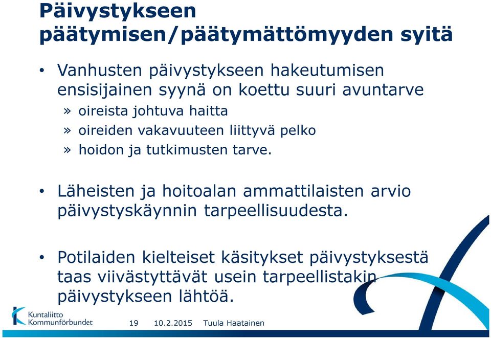 tutkimusten tarve. Läheisten ja hoitoalan ammattilaisten arvio päivystyskäynnin tarpeellisuudesta.