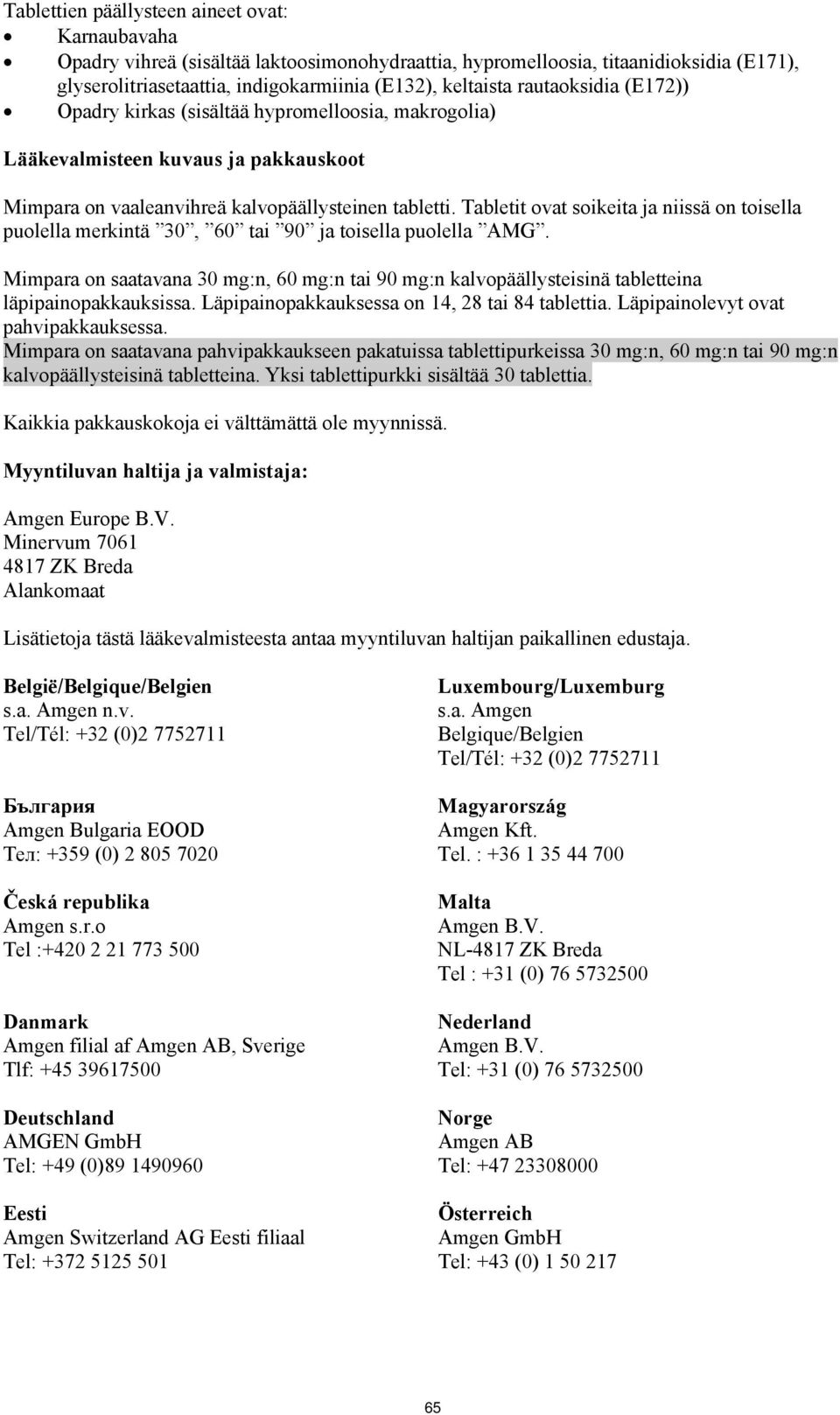 Tabletit ovat soikeita ja niissä on toisella puolella merkintä 30, 60 tai 90 ja toisella puolella AMG.