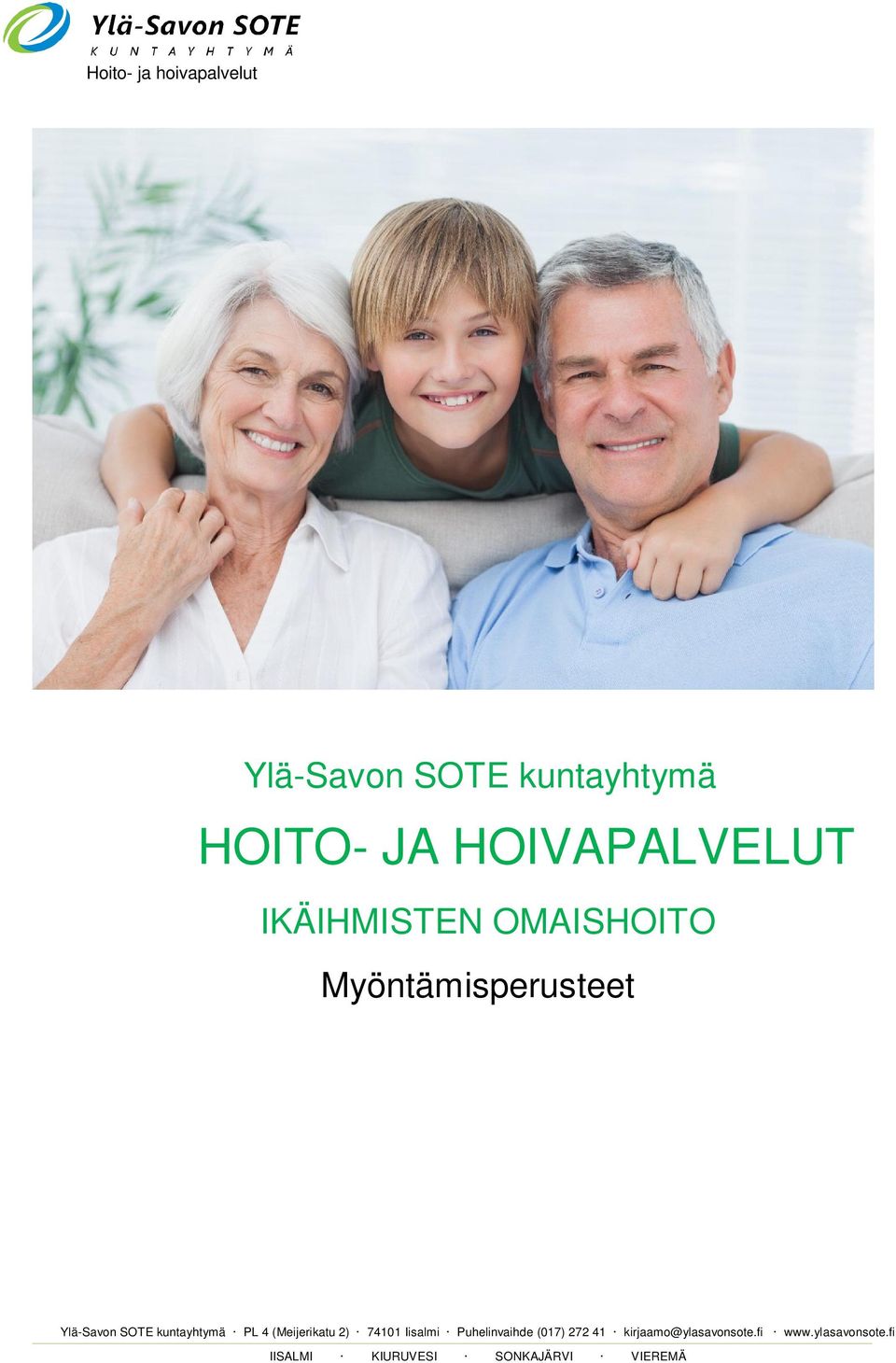 Ylä-Savon SOTE kuntayhtymä PL 4 (Meijerikatu 2) 74101 Iisalmi