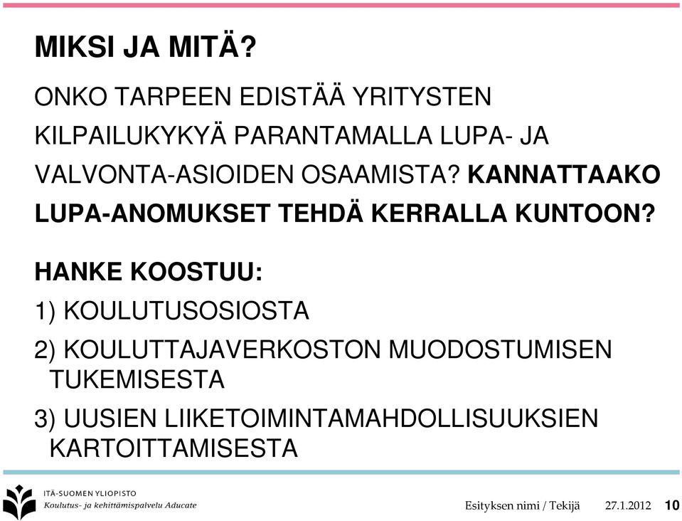 OSAAMISTA? KANNATTAAKO LUPA-ANOMUKSET TEHDÄ KERRALLA KUNTOON?