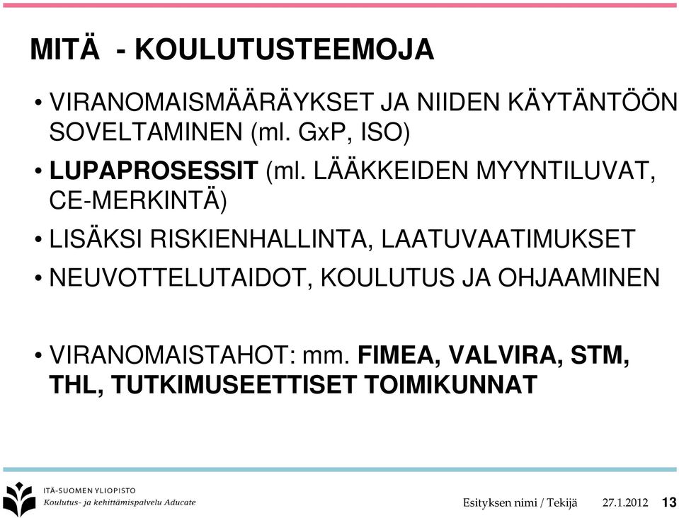 LÄÄKKEIDEN MYYNTILUVAT, CE-MERKINTÄ) LISÄKSI RISKIENHALLINTA, LAATUVAATIMUKSET