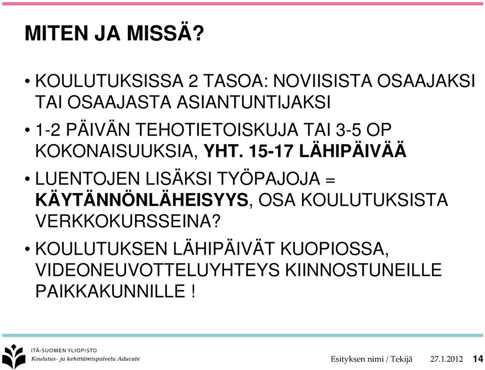 TEHOTIETOISKUJA TAI 3-5 OP KOKONAISUUKSIA, YHT.