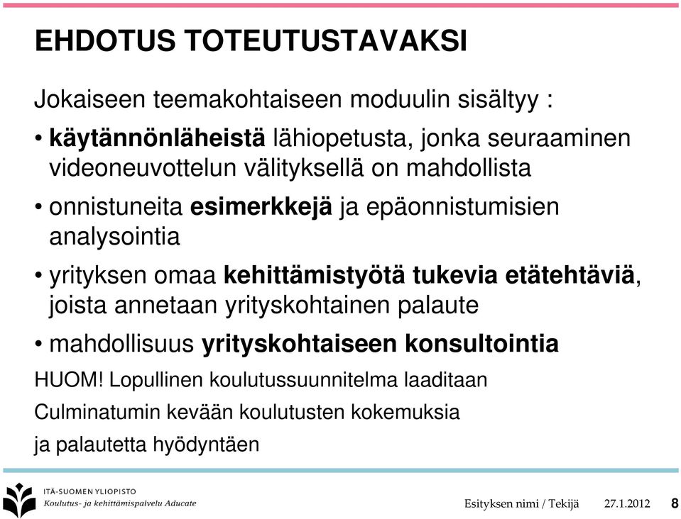 kehittämistyötä tukevia etätehtäviä, joista annetaan yrityskohtainen palaute mahdollisuus yrityskohtaiseen konsultointia HUOM!