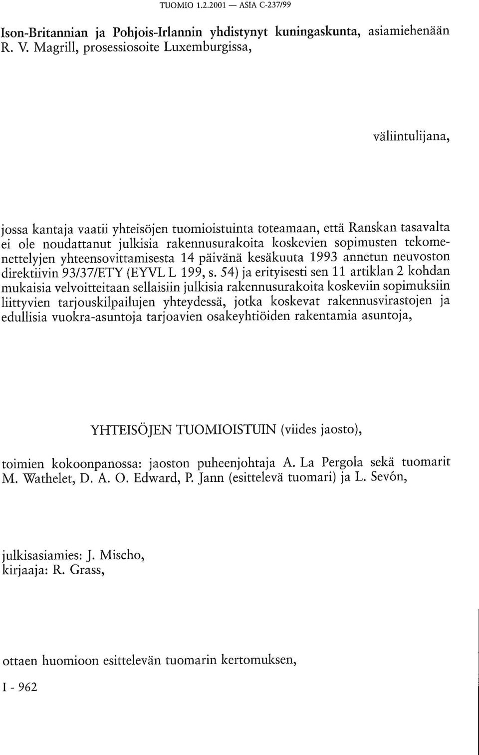 sopimusten tekomenettelyjen yhteensovittamisesta 14 päivänä kesäkuuta 1993 annetun neuvoston direktiivin 93/37/ETY (EYVL L 199, s.