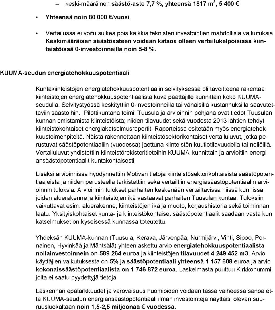 KUUMA-seudun energiatehokkuuspotentiaali Kuntakiinteistöjen energiatehokkuuspotentiaalin selvityksessä oli tavoitteena rakentaa kiinteistöjen energiatehokkuuspotentiaalista kuva päättäjille