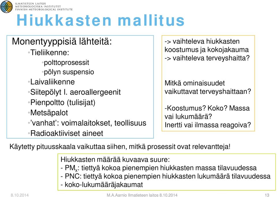 terveyshaitta? Mitkä ominaisuudet vaikuttavat terveyshaittaan? -Koostumus? Koko? Massa vai lukumäärä? Inertti vai ilmassa reagoiva?